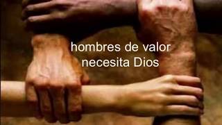 Hombres de valor necesita Dios [upl. by Htilil]