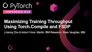 Maximizing Training Throughput Using TorchCompile and FSDP  L Chu A Viros i Martin B Vaughan [upl. by Ydal]