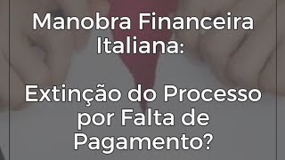 Extinção do processo judicial de Cidadania Italiana e taxa de contribuição unificada [upl. by Christiano]