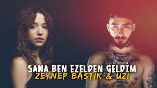 Sana Ben Ezelden Geldim Lan  Zeynep Bastık amp Uzi ft Stres Beats [upl. by Sigmund]