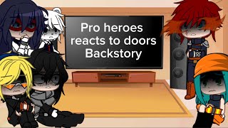 °Pro heroes reacts to doors backstory Seek pt1° [upl. by Rene795]