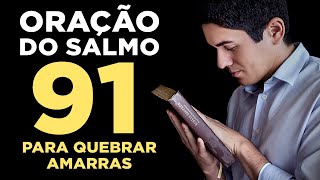 PODEROSA ORAÇÃO DO SALMO 91 PARA QUEBRAR AS AMARRAS 🙏🏻 [upl. by Dadirac]