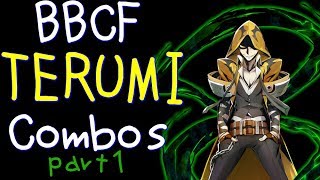 【BBCF】 TERUMI Combos Part1 テルミ コンボ集 Part1 [upl. by Aubrie200]