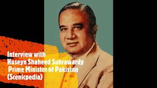 Interview with Huseyn Shaheed Suhrawardy Prime Minister of Pakistan [upl. by Aer]