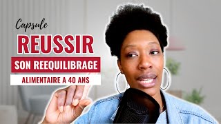 Réussir son rééquilibrage alimentaire à 40 ans je te donne le plan en 5 étapes [upl. by Mei]