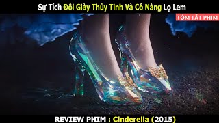 Sự Tích Đôi Giày Thủy Tinh Của Cô Nàng Lọ Lem  Review Phim Cinderella  Linh San Review [upl. by Euqinad]