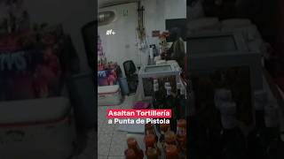 Así asaltaron tortillería de Tijuana a punta de pistola  N Shorts [upl. by Kalvin485]