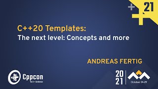 C20 Templates The next level Concepts and more  Andreas Fertig  CppCon 2021 [upl. by Namrehs]