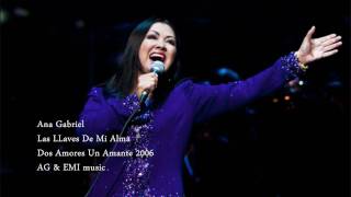 Ana Gabriel  Las Llaves De Mi Alma [upl. by Eeuqram]