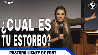 ¿CUAL ES TU ESTORBO  PASTORA LISNEY DE FONT [upl. by Alemac]