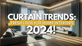 Curtain Trends 2024  Fresh Look Curtain Design For Home Interiors [upl. by Aldwon]