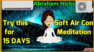 Softest Air Conditioner Meditation Inspired by Abraham Hicks🙏 The Central Air [upl. by Anerol618]