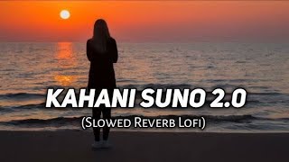 Kahani Suno 20  Lyrical  Slowed and Reverbed  Kaifi Khalil  OK LOFIS [upl. by Ahsirpac668]