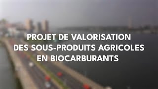 PROJET DE VALORISATION DES SOUSPRODUITS AGRICOLES EN BIOCARBURANTS [upl. by Percy]