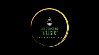 GIGI DAGOSTINO Elisir Unpopiulung Mix [upl. by Naillimixam]