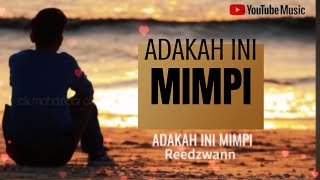 Reedzwan  Adakah Ini Mimpi [upl. by Aihsemaj518]