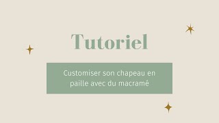 Customiser un chapeau de paille avec du macramé  Tutoriel débutant [upl. by Tabby]