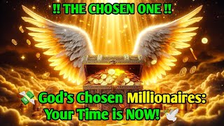 ✨ CHOSEN ONE ✨ quot💰 Millionaire Manifestation for God’s Children 🙌 It’s Happening Nowquot Motivation [upl. by Minerva]