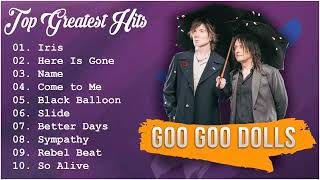 The Goo Goo Dolls Greatest Hits Full Album 2022  Best Songs of The Goo Goo Dolls 2022 [upl. by Seka]