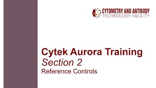 Cytek Aurora Training Part 2 Reference Controls [upl. by Levey]