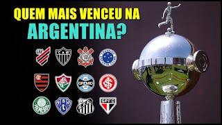 Brasileiros com MAIS VITÓRIAS na Libertadores JOGANDO na Argentina 🇦🇷 [upl. by Wilen]