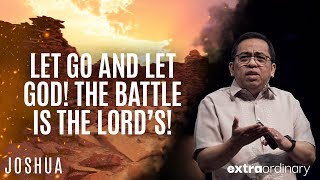 Let Go and Let God The Battle is the Lord’s  Bong Saquing  Extraordinary [upl. by Rufford]