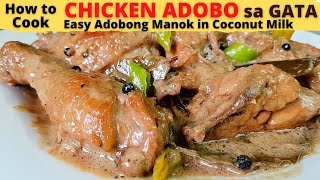 CHICKEN ADOBO sa GATA  Easy Adobong Manok in Coconut Milk RECIPE  Filipino DIsh [upl. by Nnylatsyrc]