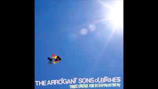 The Arrogant Sons Of Bitches  Three Cheers For Disappointment Full Album  HQ [upl. by Seana]