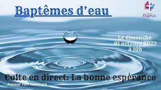 Culte du dimanche 1 octobre 2023  Baptême deau la bonne espérance [upl. by Whittaker]