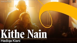 Kithe Nain Official Music Video  Hadiqa Kiani  Omer Chaudry  New Punjabi Folk Song  Sufiscore [upl. by Eoz]