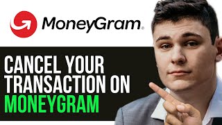 HOW TO CANCEL YOUR TRANSACTION ON MONEYGRAM 2024 FULL GUIDE [upl. by Nelaf]