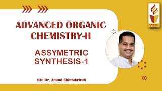 Asymmetric Synthesis Lect 1 Advanced Organic Chemistry II by Dr Anand Chintakrindi [upl. by Weide301]