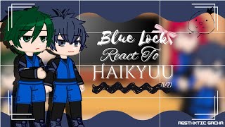 Blue Lock React To Haikyuu  GCRV  Gacha Club Reaction Video  12 [upl. by Burkle]