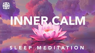 Guided Sleep Meditation for a Calm Mind amp Inner Peace Overcome Anxiety [upl. by Hsirrehc82]