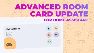 Advanced Room Card for Home Assistant UPDATE [upl. by Eiffe]