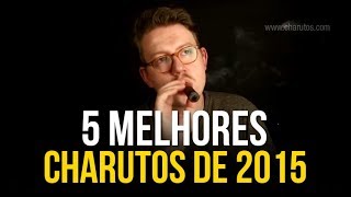 Top 5 Charutos de 2015 [upl. by Enneite374]