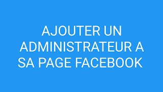 Ajouter un administrateur à sa page Facebook [upl. by Elamor]