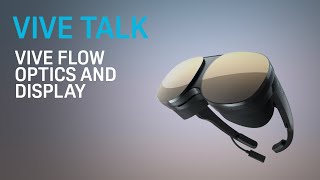 VIVE TALK  VIVE Flow Optics and Display [upl. by Anirbas9]