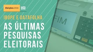 Eleições2018 Ibope e Datafolha divulgam as últimas pesquisas do 1º turno [upl. by Ap]