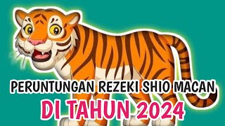 PERUNTUNGAN REZEKI SHIO MACAN DI TAHUN 2024 [upl. by Tzong]