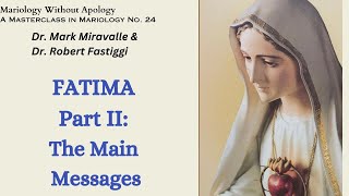 Mariology Without Apology A Masterclass in Mariology No 24 Fatima Part II The Main Messages [upl. by Aylsworth536]