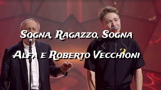 Alfa e Roberto Vecchioni  Sogna ragazzo sogna TestoLyrics [upl. by Anitsirc876]