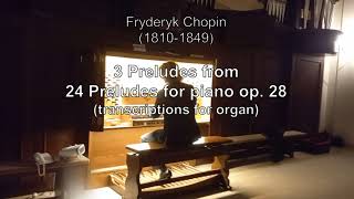 Fryderyk Chopin 18101849  3 Preludes from 24 Preludes for piano op 28 [upl. by Burkhard]