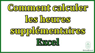 Comment calculer les heures supplémentaires Excel formule tableau [upl. by Delfine]