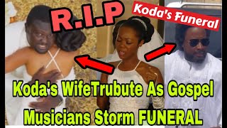 BREAKING T£ARS FLOW AS KODAs WIFE SD TRIBUTE AND GOSPEL MUSICIANS STORM HIS FUN£RAL🔥 [upl. by Drol]