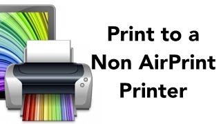 Print to A Non AirPrint Printer UPDATED [upl. by Ferwerda]