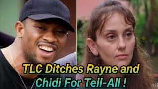 90 Day FianceTLC Ditches Rayne and Chidi For TellAll [upl. by Allemac]