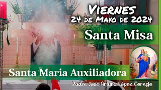 âœ… MISA DE HOY viernes 24 de Mayo 2024  Padre Arturo Cornejo [upl. by Naanac436]