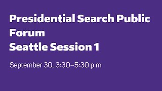 University of Washington Presidential Search Public Forum Seattle 1 session [upl. by Yesdnyl]