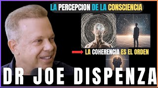 LA COHERENCIA ES EL ORDEN JOE DISPENZA EN ESPAÑOL LA PERCEPCION DE LA CONSCIENCIA Y REALIDAD [upl. by Lohrman849]